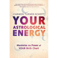 Your Astrological Energy: Maximize the Power of Your Birth Chart