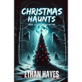 Christmas Haunts: True Legends and Myths - Paperback