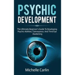 Psychic Development: The Ultimate Beginner's Guide to developing psychic abilities, clairvoyance, and third eye awakening - Hardcover | Books | Wiccan Center