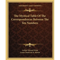 The Mystical Table Of The Correspondences Between The Ten Numbers - Paperback