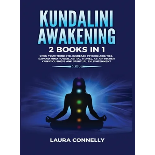 Kundalini Awakening: 2 Books in 1: Open Your Third Eye, Increase Psychic Abilities, Expand Mind Power, Astral Travel, Attain Higher Consciousness and - Hardcover | Books | Wiccan Center