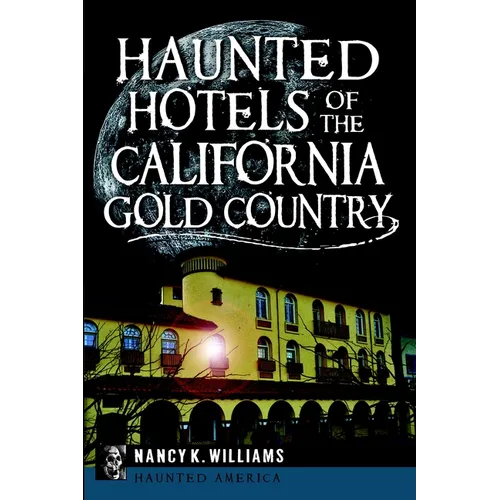Haunted Hotels of the California Gold Country - Paperback | Books | Wiccan Center