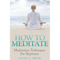 How To Meditate: Meditation Techniques For Beginners - Paperback | Books | Wiccan Center