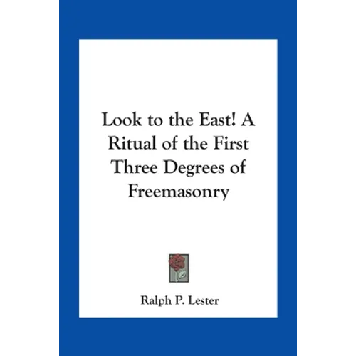 Look to the East! A Ritual of the First Three Degrees of Freemasonry - Paperback | Books | Wiccan Center