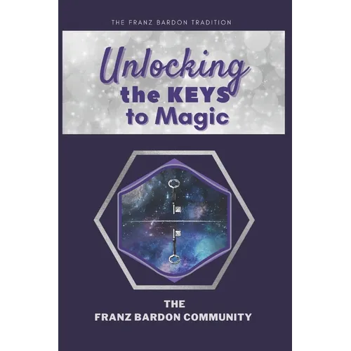 Unlocking the Keys to Magic: A Conversation with Franz Bardon Practitioners - Paperback | Books | Wiccan Center