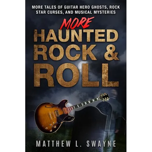 More Haunted Rock & Roll: More tales of guitar hero ghosts, rock star curses, and musical mysteries - Paperback | Books | Wiccan Center