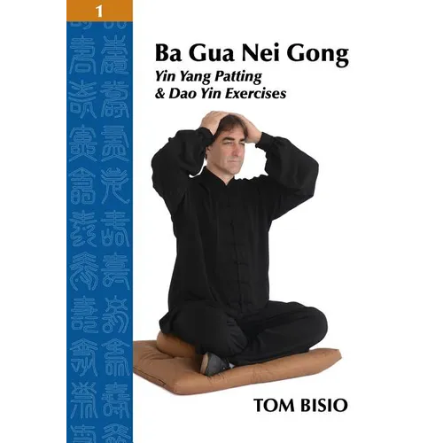Ba Gua Nei Gong Volume 1: Yin Yang Patting And Dao Yin Exercises - Paperback | Books | Wiccan Center