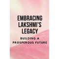 Embracing Lakshmi's Legacy: Building a Prosperous Future