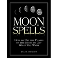 Moon Spells: How to Use the Phases of the Moon to Get What You Want - Paperback | Books | Wiccan Center
