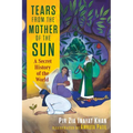 Tears from the Mother of the Sun: A Secret History of the World - Hardcover | Books | Wiccan Center