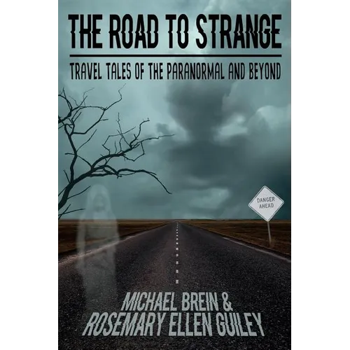 The Road to Strange: Travel Tales of the Paranormal and Beyond - Paperback | Books | Wiccan Center