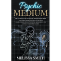 Psychic Medium: The Ultimate Guide to Psychic Abilities, Mediumship, and Astral Projection; How to Develop Clairvoyance, Connect with - Paperback | Books | Wiccan Center