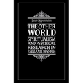 The Other World: Spiritualism and Psychical Research in England, 1850 1914 - Paperback | Books | Wiccan Center