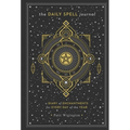 The Daily Spell Journal: A Diary of Enchantments for Every Day of the Year - Hardcover | Books | Wiccan Center