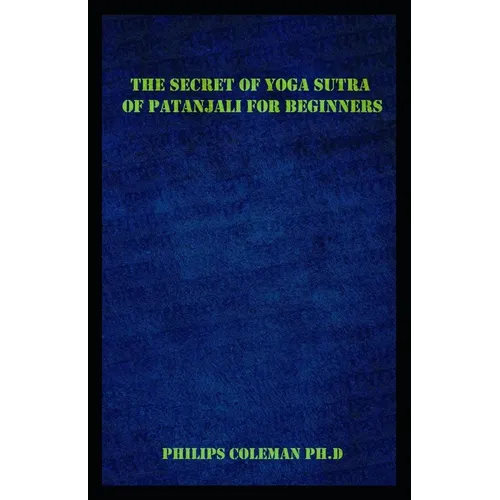 The Secret of Yoga Sutra of Patanjali for Beginners: A Guide To Raise Mindfulness To Discover The Light Of Your Soul - Paperback | Books | Wiccan Center