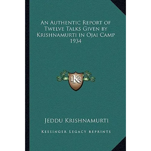An Authentic Report of Twelve Talks Given by Krishnamurti in Ojai Camp 1934 - Paperback | Books | Wiccan Center