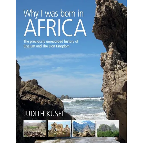 Why I was born in Africa: The previously unrecorded history of Elysium and The Lion Kingdom - Paperback | Books | Wiccan Center