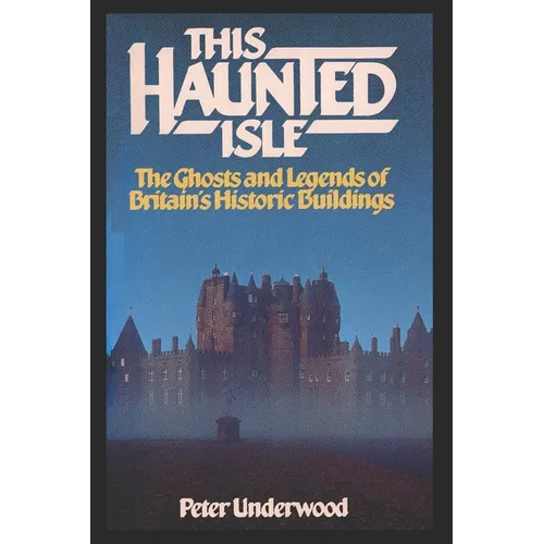 This Haunted Isle: The Ghosts and Legends of Britain's Historic Buildings - Paperback | Books | Wiccan Center
