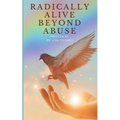 Radically Alive Beyond Abuse - Paperback | Books | Wiccan Center