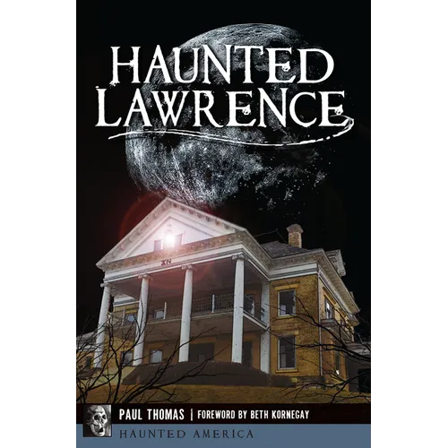 Haunted Lawrence - Paperback | Books | Wiccan Center