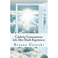 Celebrity Conversations: Life After Death Experiences - Paperback | Books | Wiccan Center