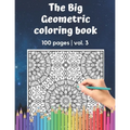 The Big Geometric Coloring Book - 100 pages - vol.3: Shapes and Patterns to help release your creative side - Gift for adults and seniors under 8 USD - Paperback