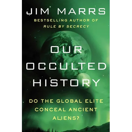 Our Occulted History: Do the Global Elite Conceal Ancient Aliens? - Paperback | Books | Wiccan Center