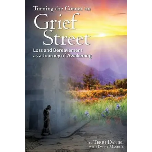 Turning the Corner on Grief Street: Loss and Bereavement as a Journey of Awakening - Paperback | Books | Wiccan Center