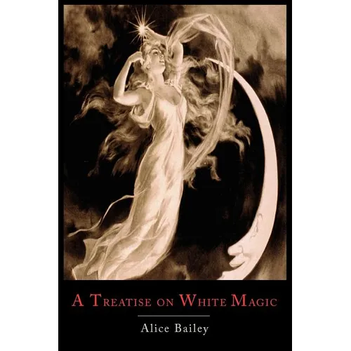 A Treatise on White Magic: Or the Way of the Disciple - Paperback | Books | Wiccan Center
