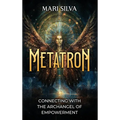 Metatron: Connecting with the Archangel of Empowerment - Hardcover | Books | Wiccan Center