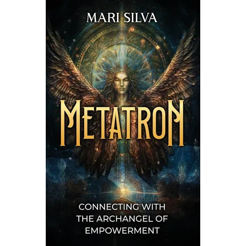 Metatron: Connecting with the Archangel of Empowerment - Hardcover | Books | Wiccan Center