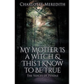 My Mother Is a Witch and This I Know to Be True: The Voices of Pendle - Paperback | Books | Wiccan Center
