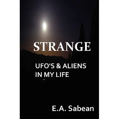 Strange UFO's & Aliens in My Life - Paperback | Books | Wiccan Center