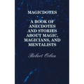 Magicdotes - A Book of Anecdotes and Stories about Magic, Magicians, and Mentalists - Hardcover | Books | Wiccan Center