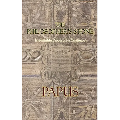 The Philosopher's Stone: Irrefutable Proofs of its Existence - Paperback | Books | Wiccan Center