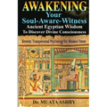 Awakening Your Soul-Aware-Witness Ancient Egyptian Wisdom To Discover Divine Consciousness: Kemetic Transpersonal Psychology for Modern Times - Paperback | Books | Wiccan Center