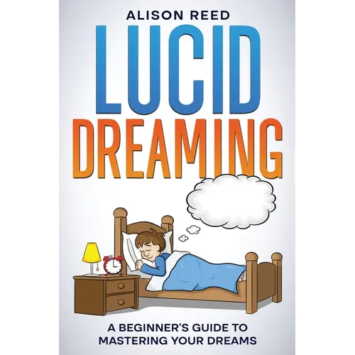 Lucid Dreaming: A Beginner's Guide to Mastering your Dreams - Paperback | Books | Wiccan Center