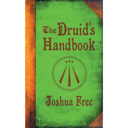 The Druid's Handbook: Ancient Magick for a New Age - Hardcover | Books | Wiccan Center