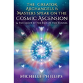 The Creator Archangels & Masters Speak On The Cosmic Ascension: & The Light At The End Of The Tunnel - Paperback | Books | Wiccan Center