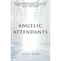 Angelic Attendants: What Really Happens As We Transition From This Life Into The Next - Paperback | Books | Wiccan Center