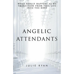 Angelic Attendants: What Really Happens As We Transition From This Life Into The Next - Paperback | Books | Wiccan Center