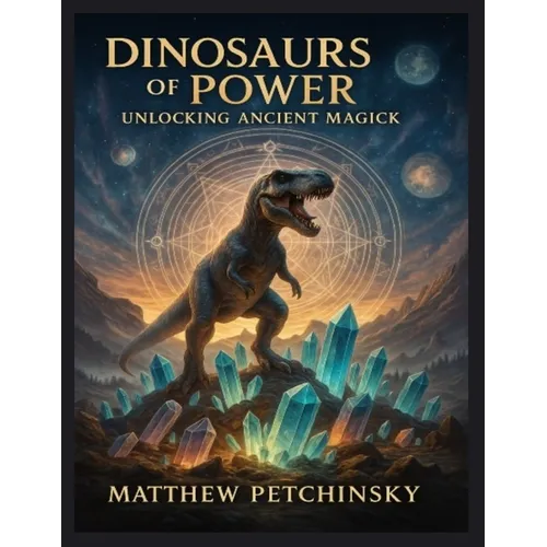 Dinosaurs of Power: Unlocking Ancient Magick - Paperback | Books | Wiccan Center