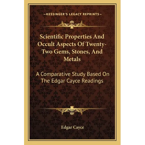 Scientific Properties And Occult Aspects Of Twenty-Two Gems, Stones, And Metals: A Comparative Study Based On The Edgar Cayce Readings - Paperback | Books | Wiccan Center