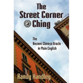 The Street Corner Ching; The Ancient Chinese Oracle in Plain English - Paperback | Books | Wiccan Center