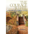 The Courage to Feel: Buddhist Practices for Opening to Others - Paperback