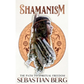 Shamanism: The Path to Spiritual Freedom - Paperback | Books | Wiccan Center