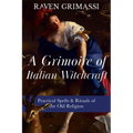A Grimoire of Italian Witchcraft: Practical Spells & Rituals of the Old Religion - Paperback