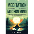 Meditation for the Modern Mind: A Beginner's Guide to Stress Relief and Emotional Well-Being: A: A Beginner's Guide to Stress Relief and Emotional Wel - Paperback | Books | Wiccan Center