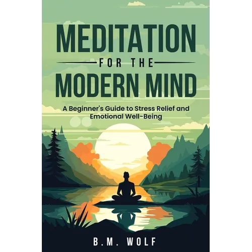 Meditation for the Modern Mind: A Beginner's Guide to Stress Relief and Emotional Well-Being: A: A Beginner's Guide to Stress Relief and Emotional Wel - Paperback | Books | Wiccan Center