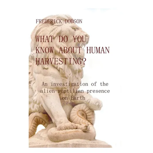 What do you know about human harvesting?: An investigation of the alien-reptilian presence on Earth - Hardcover | Books | Wiccan Center